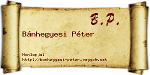 Bánhegyesi Péter névjegykártya